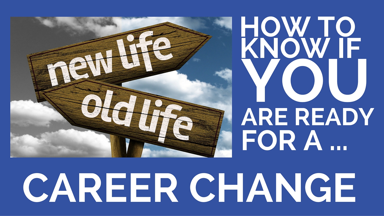 How To Know If You Are Ready For A Career Change