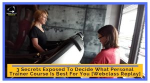 3 Secrets Exposed To Decide What Personal Trainer Course Is Best For You Webclass Replay