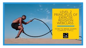Level 2 Principles of Exercise Revision Webclass - how to break down complex topics