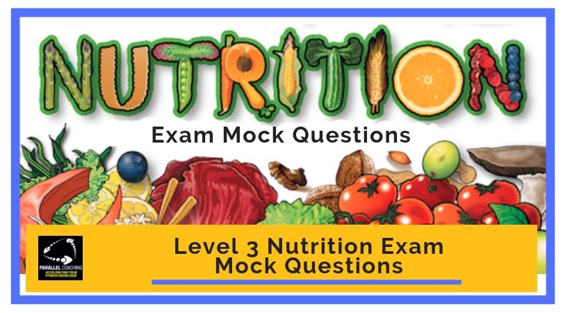 Level 3 Nutrition Exam Mock Questions - and explanation