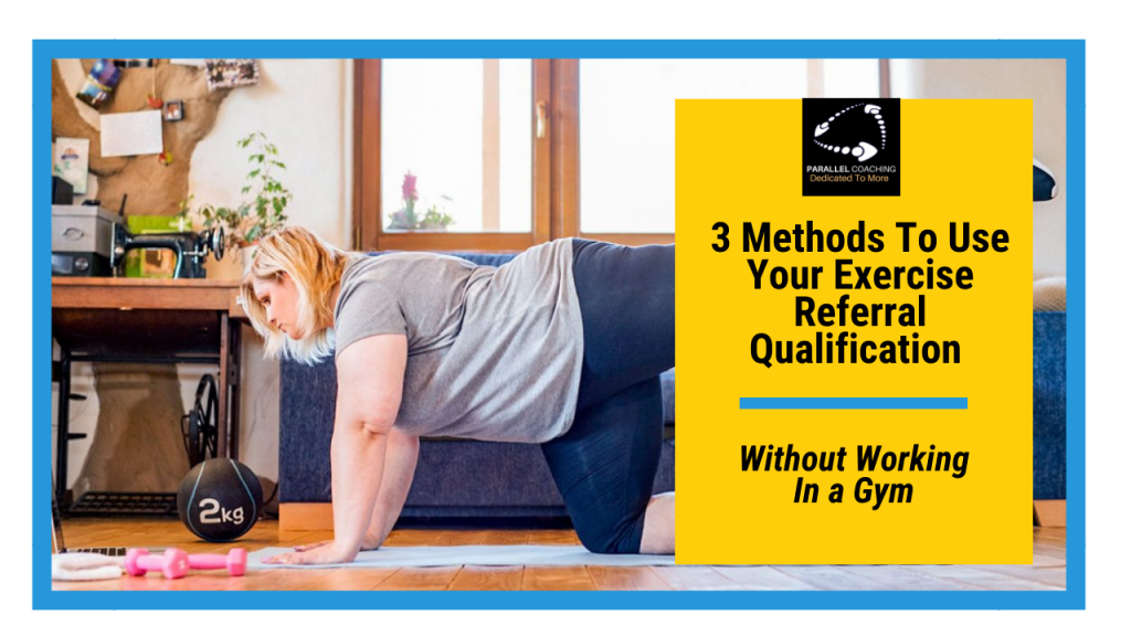 3 methods to use your exercise referral qualification without working in a gym 1