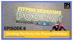 FitPro Sessions Episode 008 Revision Dividing the body into Planes of Motion