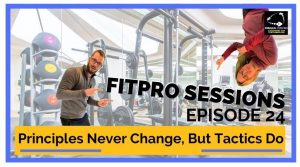 Episode 024 - The Principles Of Exercise Never Change, But The Tactics Do