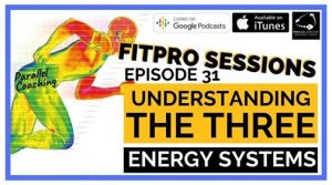 Episode 031 Understanding The Three Energy Systems