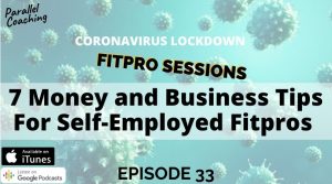 Episode 033 7 money and business tips for self employed fitpros during coronavirus lockdown