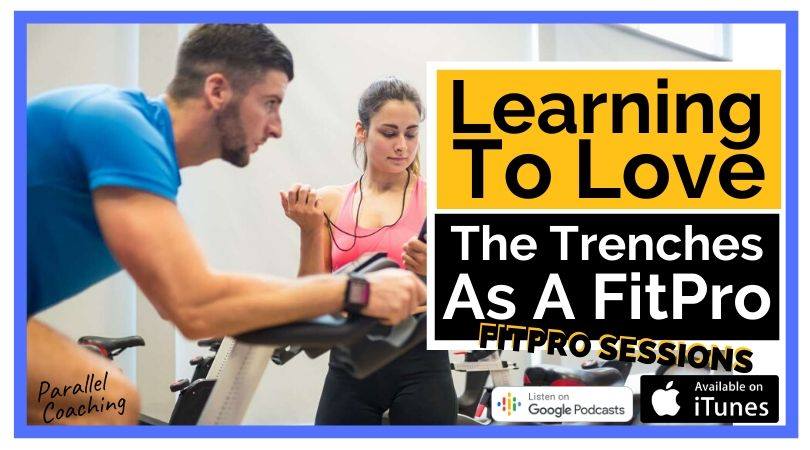 Learning To Love The Trenches as a FitPro