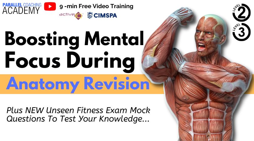 Boosting Mental Focus During Anatomy Revision - Parallel Coaching