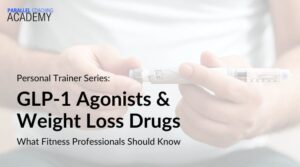 GLP-1 Agonists & Weight Loss Drugs — What Fitness Professionals Should Know
