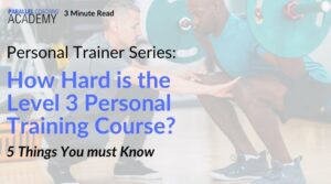How Hard is the Level 3 Personal Training Course